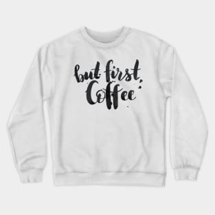 But first, coffee Crewneck Sweatshirt